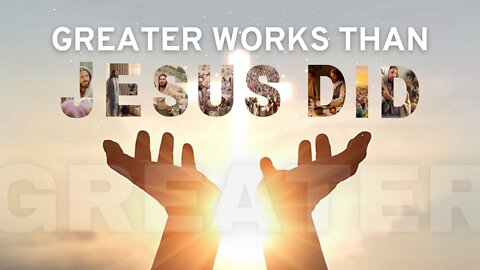 Greater Works Than Jesus Did | 06.17.2021 | Don Steiner