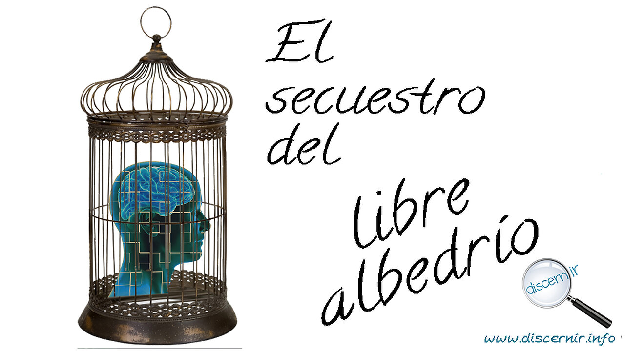 EL SECUESTRO DEL LIBRE ALBEDRÍO