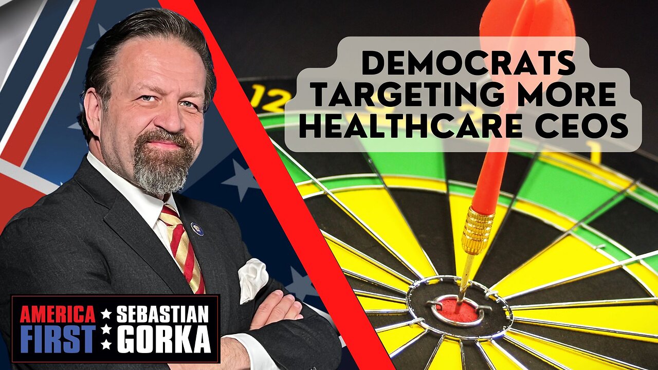 Sebastian Gorka FULL SHOW: Democrats targeting more healthcare CEOs