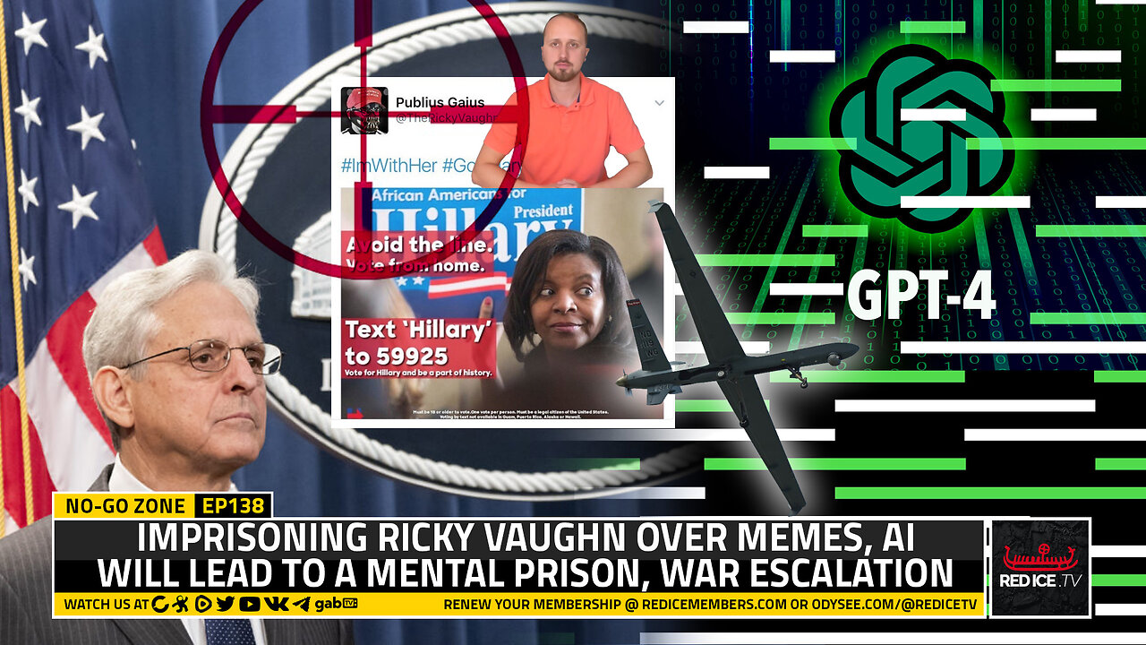 No-Go Zone: Imprisoning Ricky Vaughn Over Memes, AI Will Lead To A Mental Prison, War Escalation