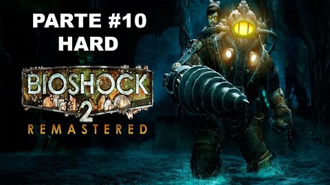 Bioshock 2: Remastered - [Parte 10] - Dificuldade HARD - Legendado PT-BR