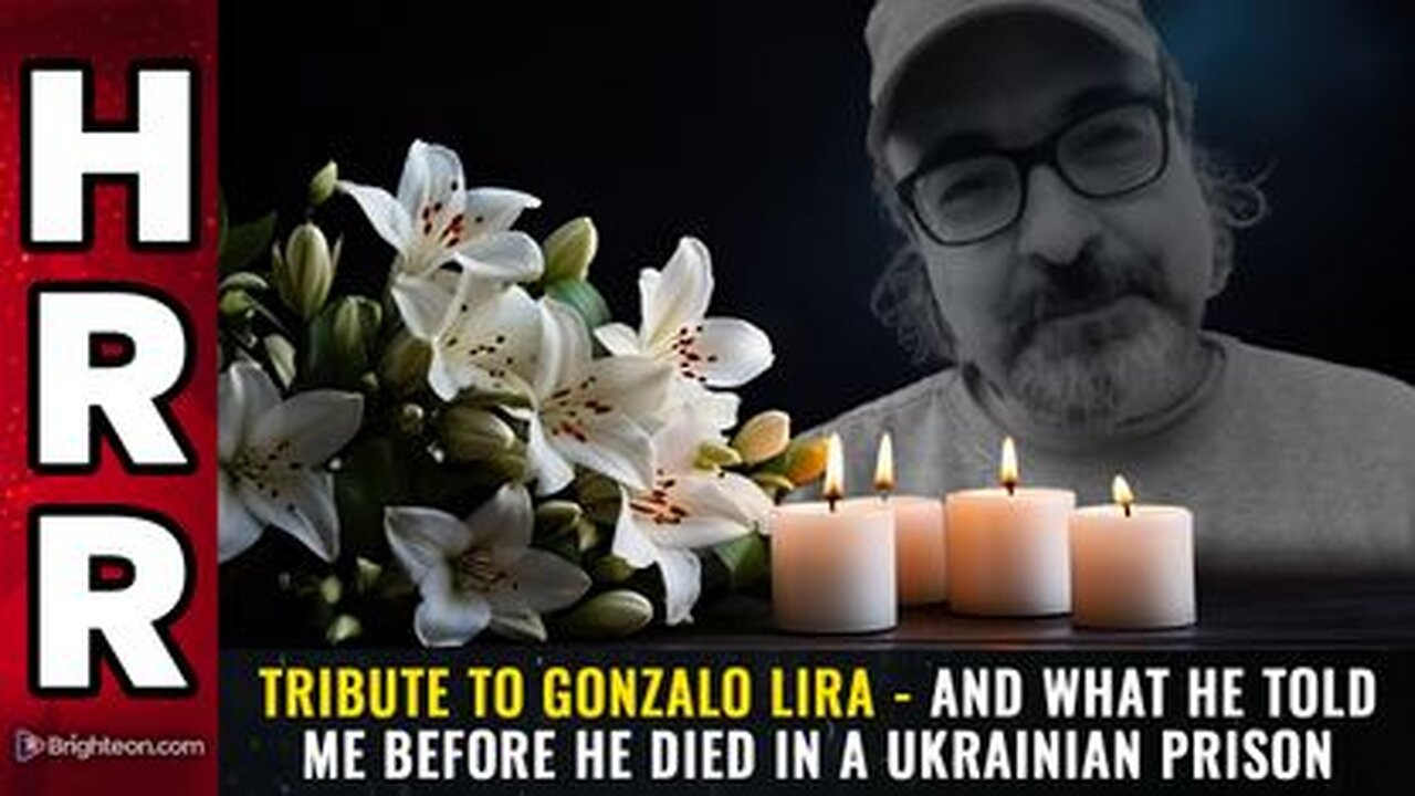 Tribute to Gonzalo Lira - and what he told me before he died in a Ukrainian prison