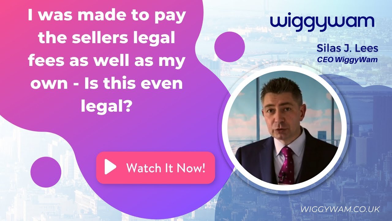 I was made to pay the sellers legal fees as well as my own - Is this even legal?