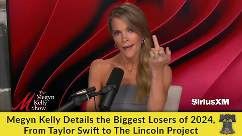 Megyn Kelly Details the Biggest Losers of 2024, From Taylor Swift to The Lincoln Project