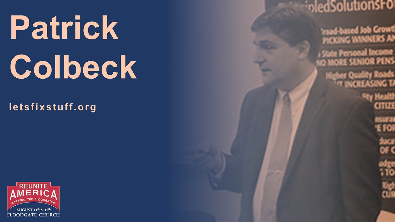 Reunite America / Opening the Floodgates (August 2023) - Video #8: Patrick Colbeck