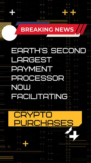 Breaking News | Earth's Second Largest Payment Processor Now Facilitating Crypto Purchases