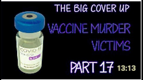 The BIG Cover Up: VACCINE murder victims - Part 17