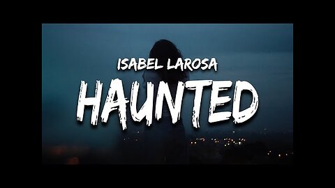 Isabel LaRosa - HAUNTED (Lyrics) “I’m haunted”