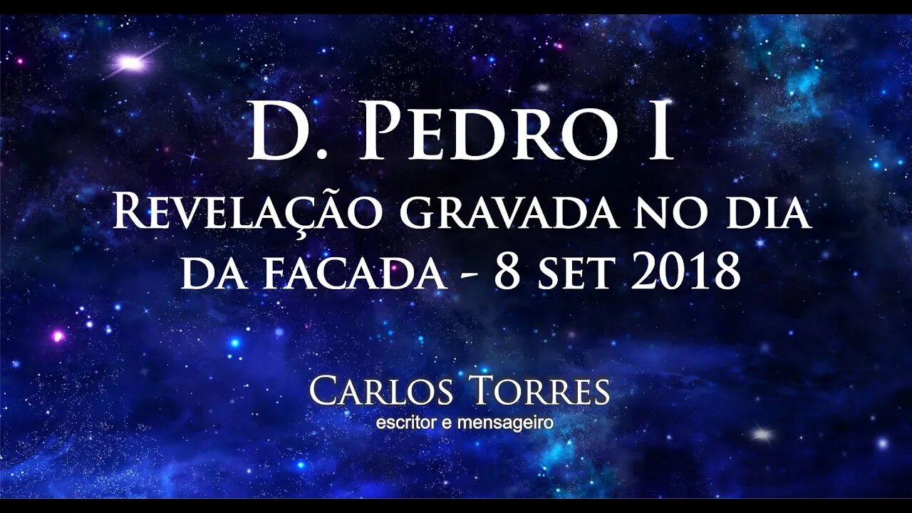 D.Pedro I - Revelação gravada no dia da facada - 6 Set 2018.