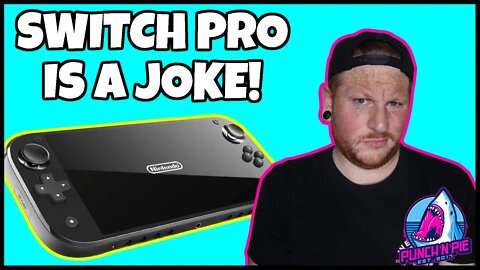 Rumored Switch Pro is a JOKE! False hope's and Fake 4k!