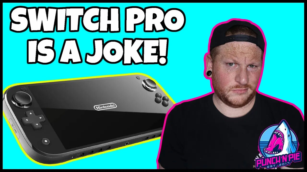 Rumored Switch Pro is a JOKE! False hope's and Fake 4k!