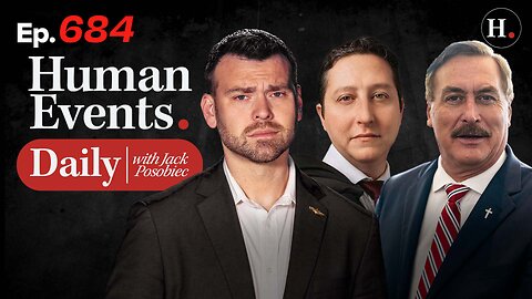 HUMAN EVENTS WITH JACK POSOBIEC EP. 684