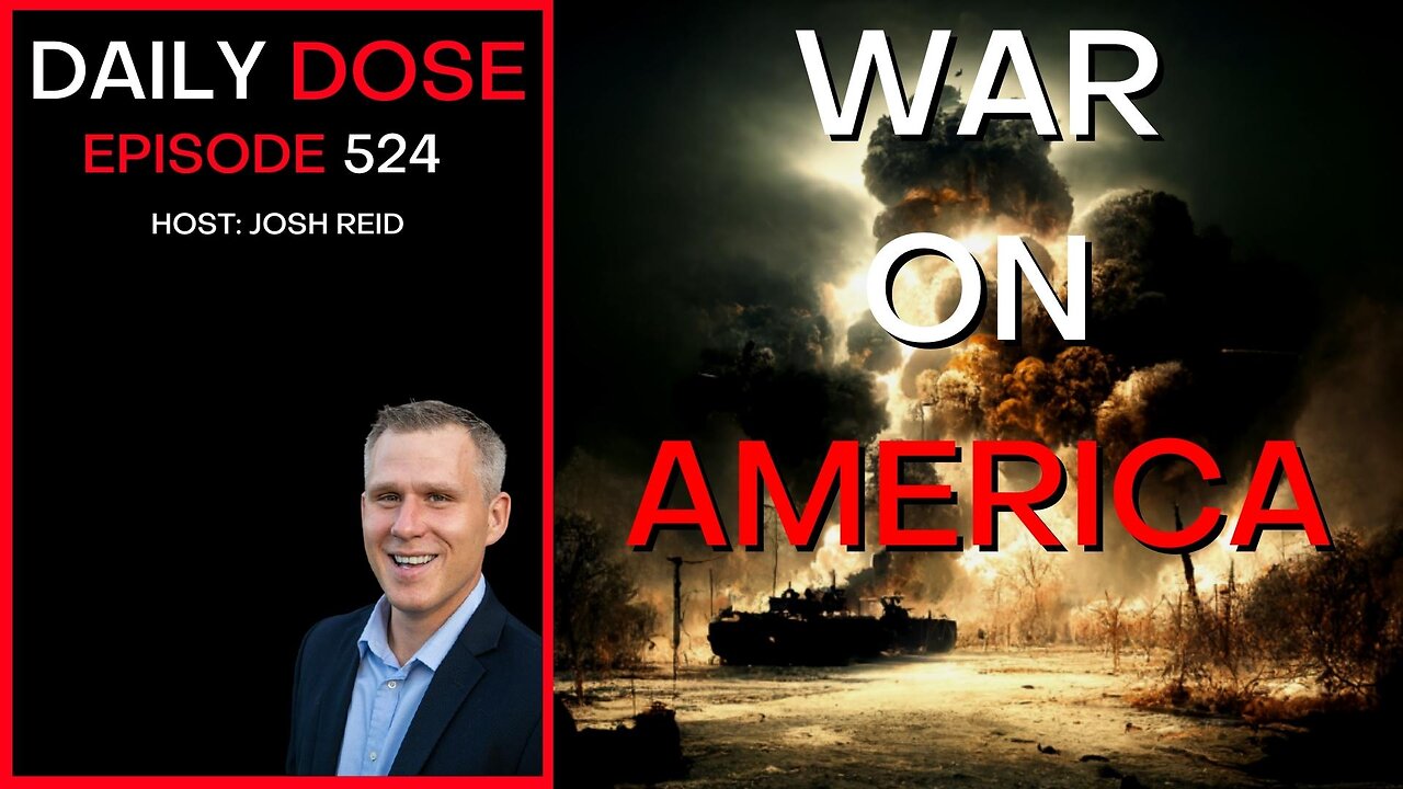 Ep. 524 | War On America | The Daily Dose