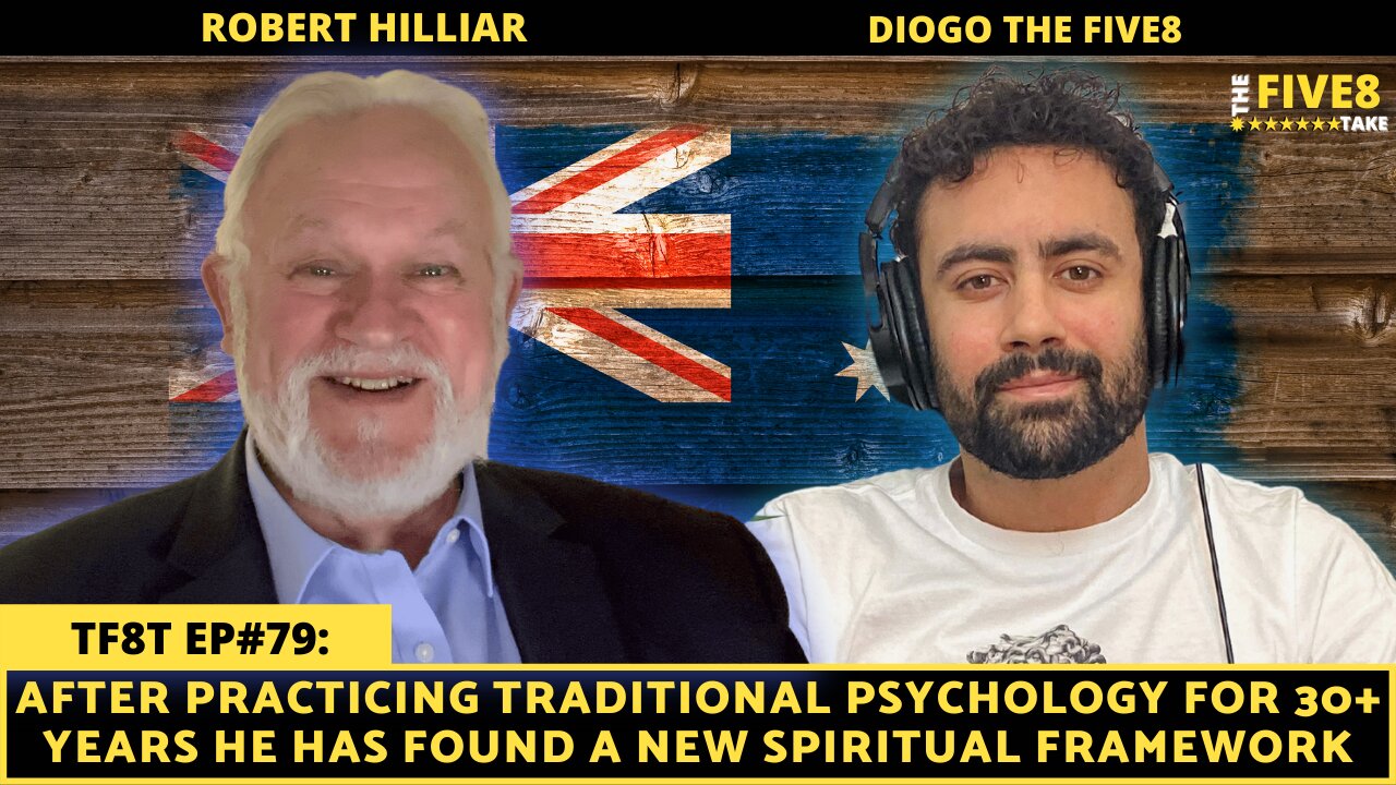 TF8T ep#79: Robert Hilliar (The Mind & Soul with a 40 year Psychology vet)