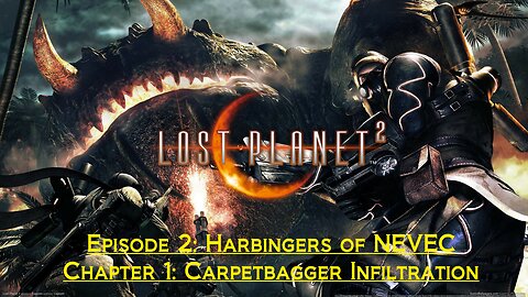 Lost Planet 2 (Episode 2: Harbingers of NEVEC) - (Chapter 1: Carpetbagger Infiltration)