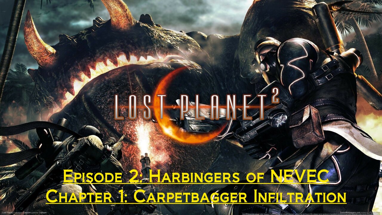 Lost Planet 2 (Episode 2: Harbingers of NEVEC) - (Chapter 1: Carpetbagger Infiltration)
