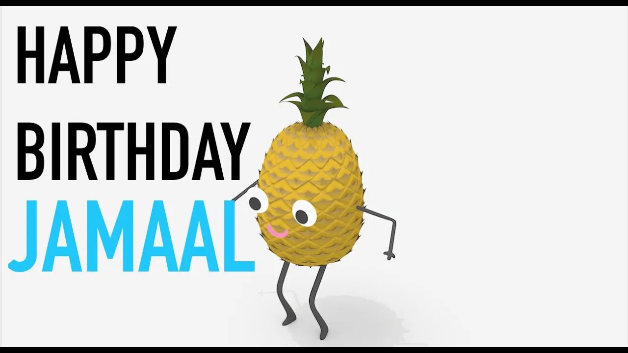 Happy Birthday JAMAAL! - PINEAPPLE Birthday Song