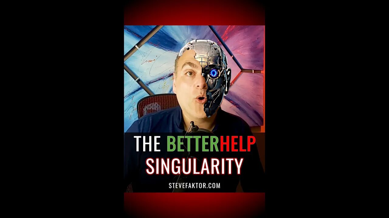 The BetterHelp #Singularity | The McFuture w/Steve Faktor