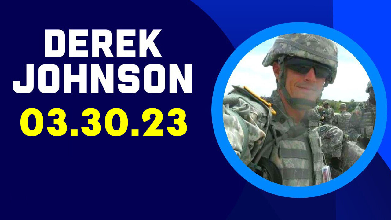 Derek Johnson "U.S. Military Report" 3-30-23 > Great Intel