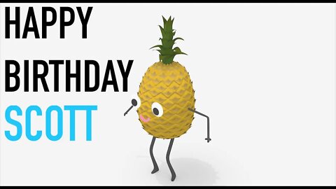 Happy Birthday SCOTT! - PINEAPPLE Birthday Song