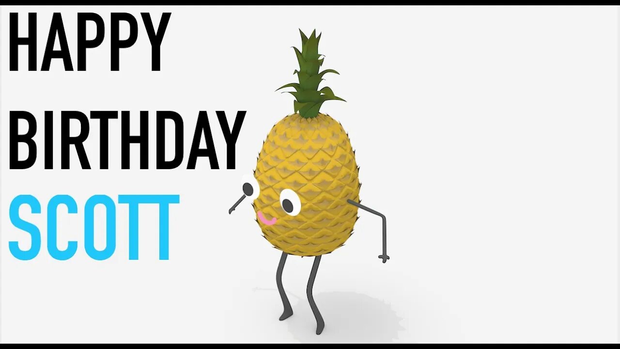 Happy Birthday SCOTT! - PINEAPPLE Birthday Song