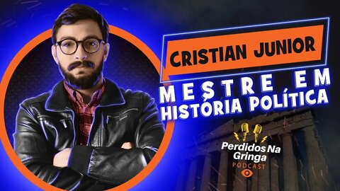 Cristian Junior - Mestre em História Política | 032 #Perdidospdc