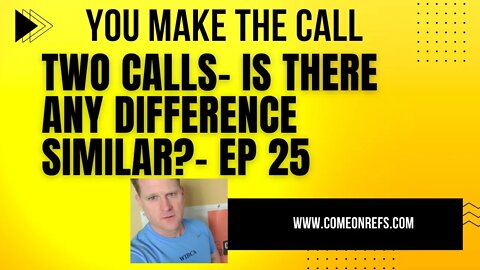 You Make the Call- Two Calls-Is there any difference? (EP-26)