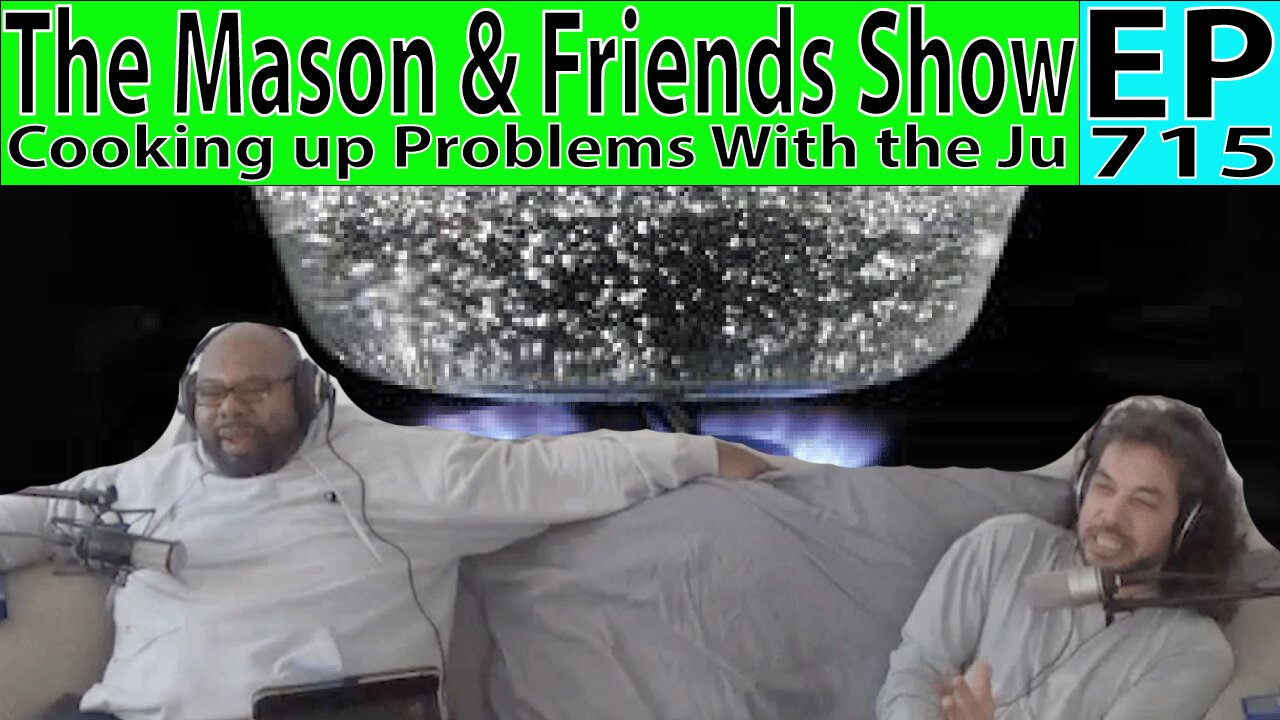 the Mason and Friends Show. Episode 715