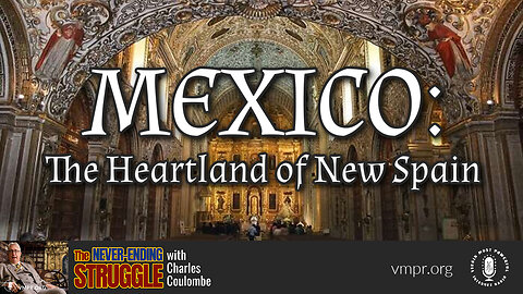 03 Jul 23, The Never-Ending Struggle: Mexico: The Heartland of New Spain