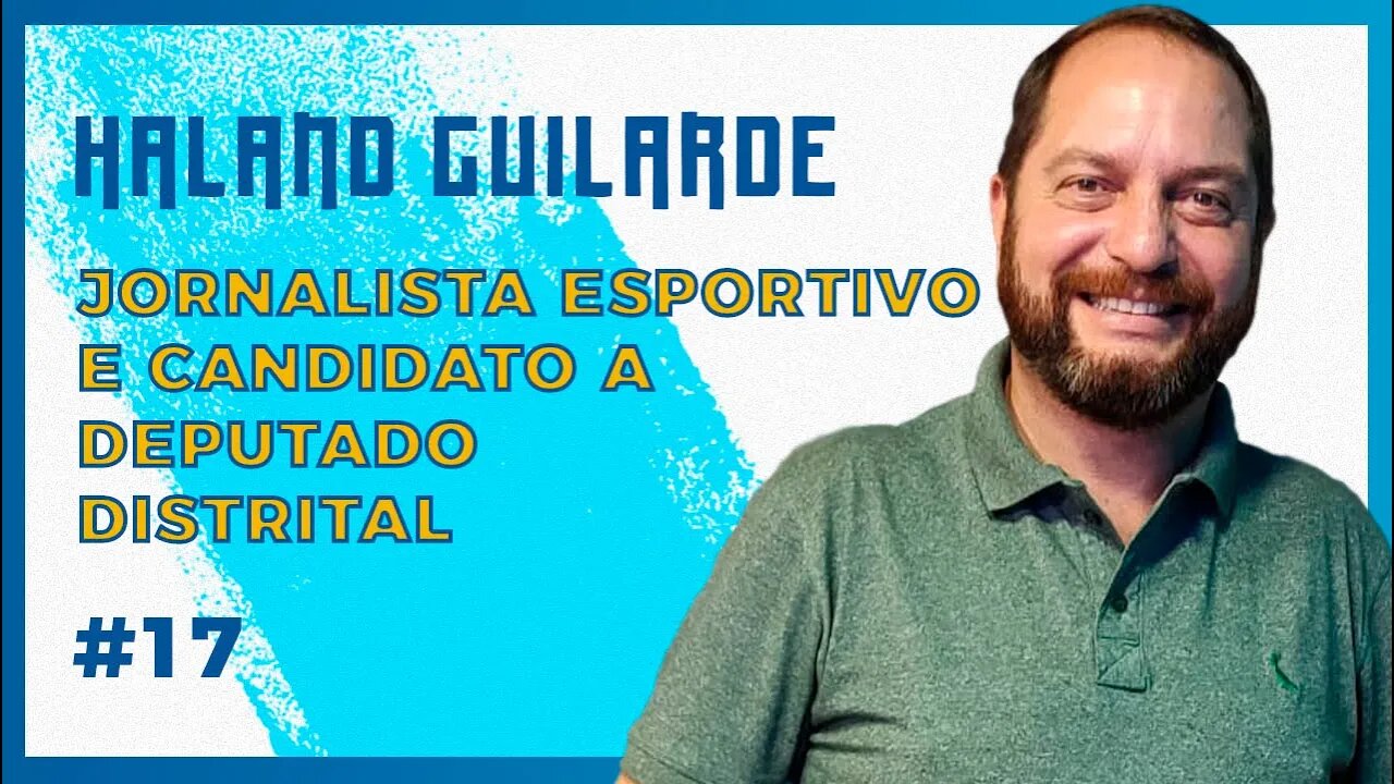🔵👨💼 JORNALISTA ESPORTIVO E CANDIDATO A DEP. DISTRITAL - HALAND GUILARDE. Podcast São Fatos