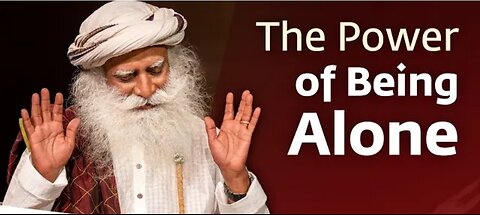The power of being alone | Sadhguru Jaggi Vasudev