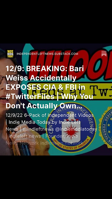12/9: BREAKING: Bari Weiss Accidentally EXPOSES CIA & FBI in #TwitterFiles + more!