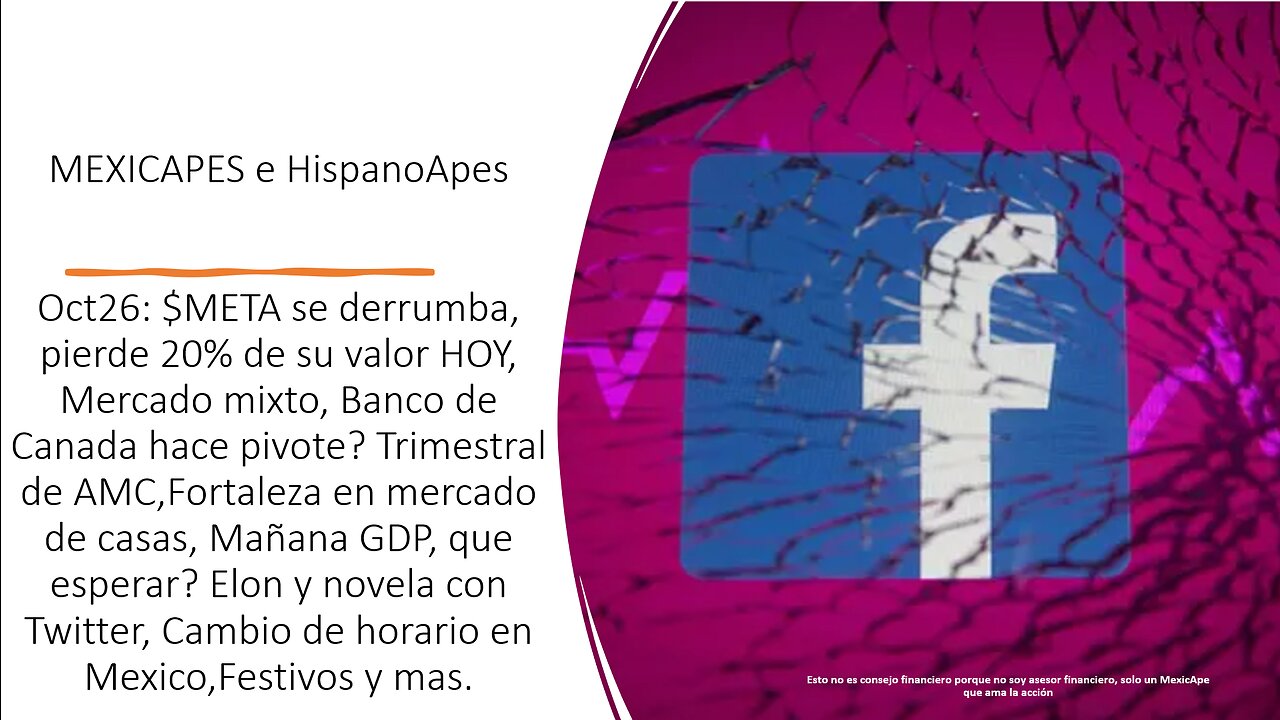 Oct26:META se derrumba,pierde 20%!Mercado mixto,Banco de Canada hace pivote?Trimestral AMC,GDP?y +