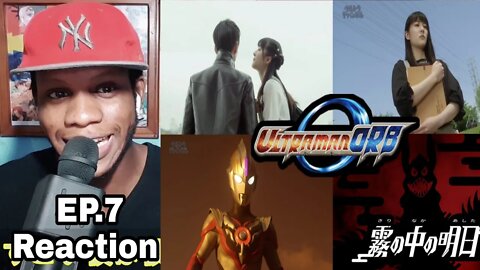 Ultraman Orb Episode 7 Reaction ウルトラマンオーブ反応エピソード7です