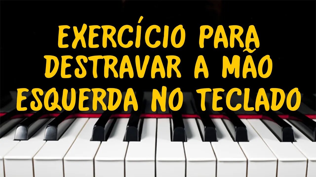 EXERCÍCIO PARA DESTRAVAR SUA MÃO ESQUERDA NO TECLADO