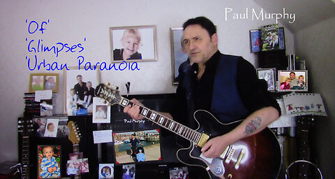 Paul Murphy - social commentary songs jam-session : 'Of' , 'Glimpses' and 'Urban Paranoia'