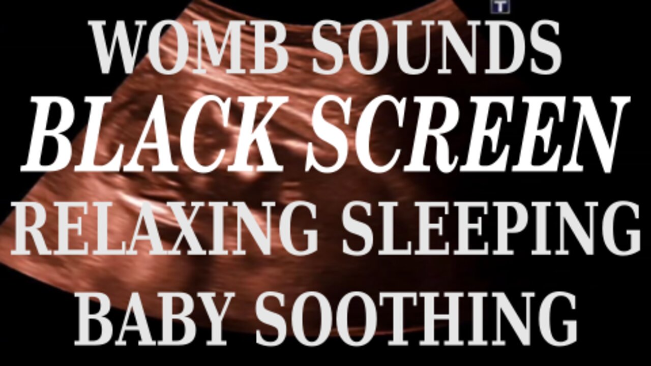 Womb Sounds Black Screen 8 hours of relaxing sounds
