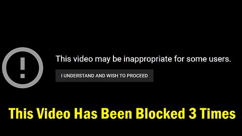 This Video Has Been Blocked 3 Times, I Wonder Why