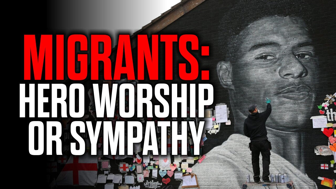 MIGRANTS: Hero Worship or Sympathy