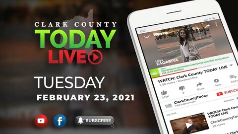 WATCH: Clark County TODAY LIVE • Tuesday, February 23, 2021