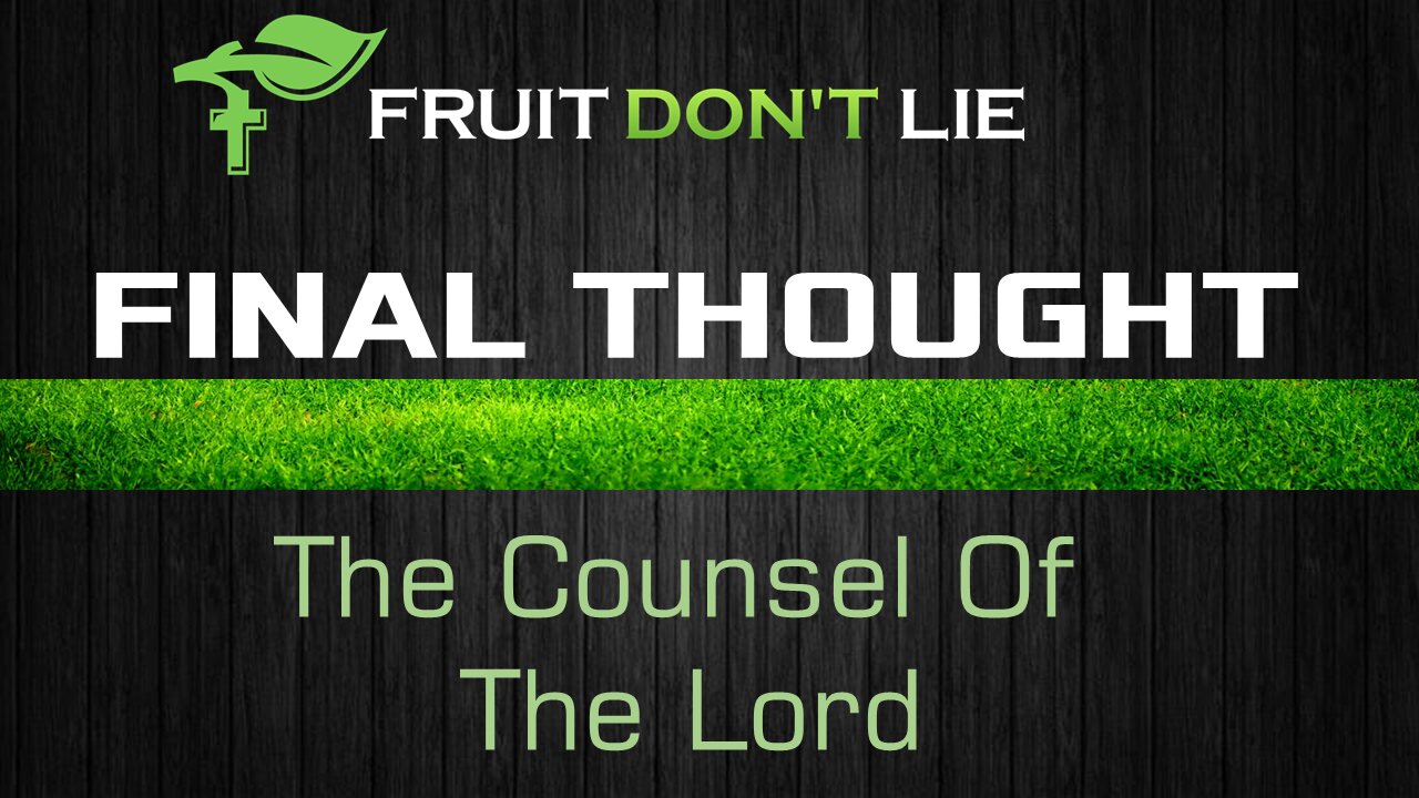 The Counsel Of The Lord | Final Thought