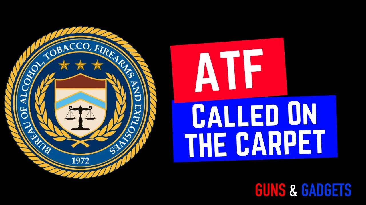 House Judiciary Committee Calls ATF On Carpet For New Rule Change