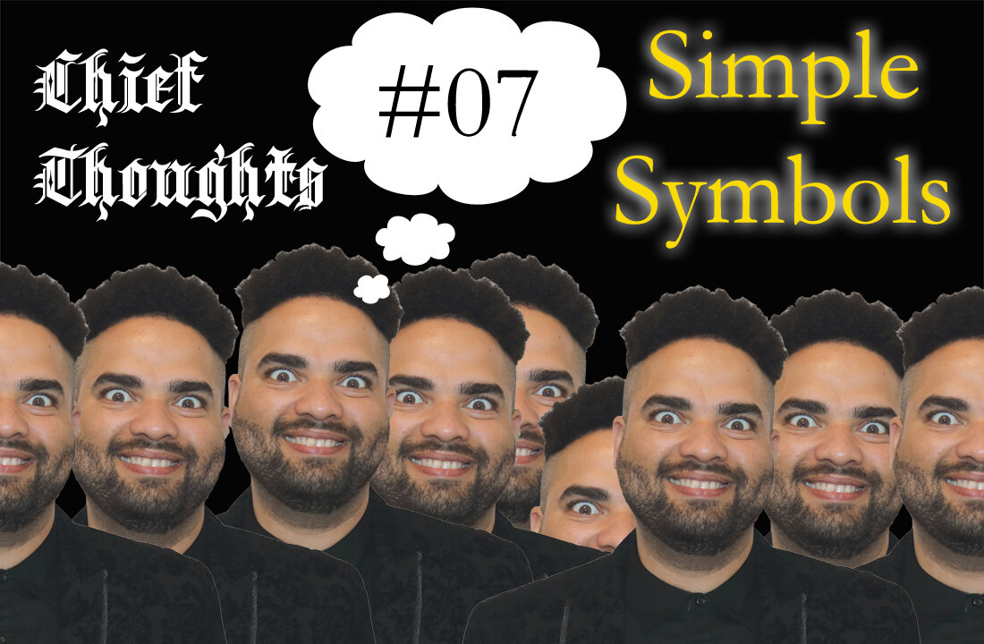 Chief Thoughts #007: Simple Symbols