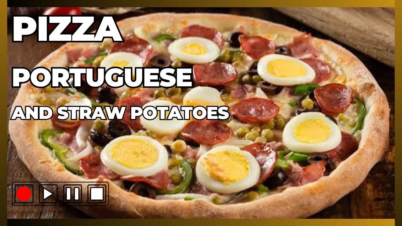 LET'S MAKE PORTUGUESE PIZZA WITH STRAW POTATOES