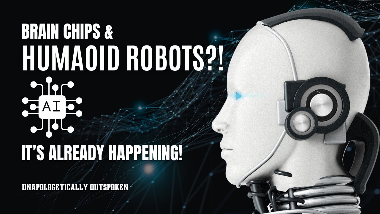 HUMANOID ROBOTS AND BRAIN CHIPS: IT'S ALREADY HERE!