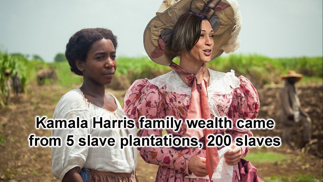 Kamala Harris family wealth came from 5 slave plantations, 200 slaves