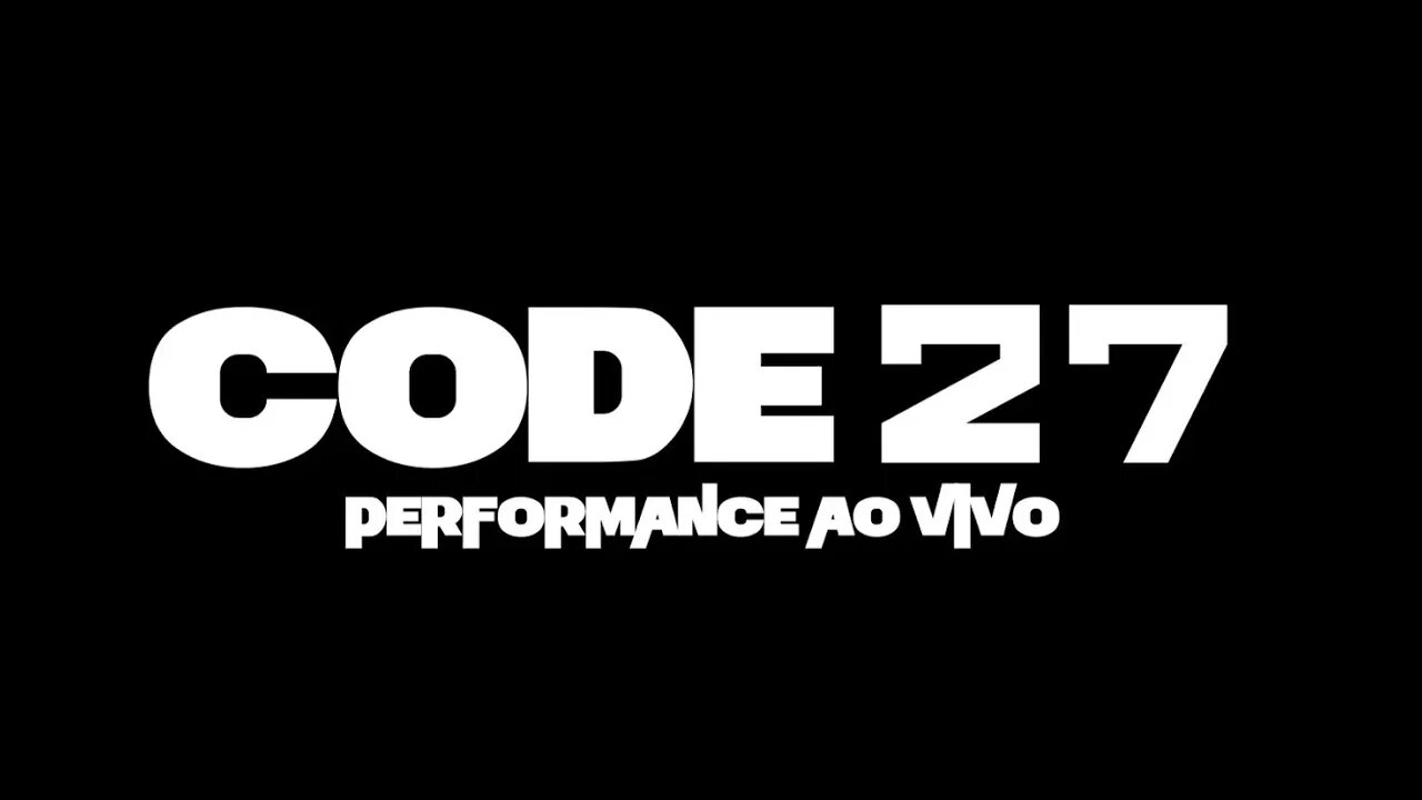 CODE 27 - PERFORMANCE AO VIVO