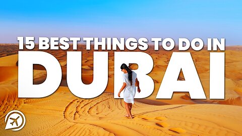 15 BEST THINGS TO DO IN DUBAI