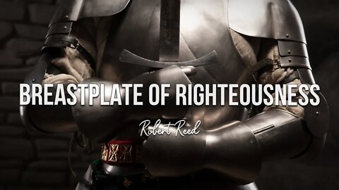 Robert Reed - Breastplate of Righteousness