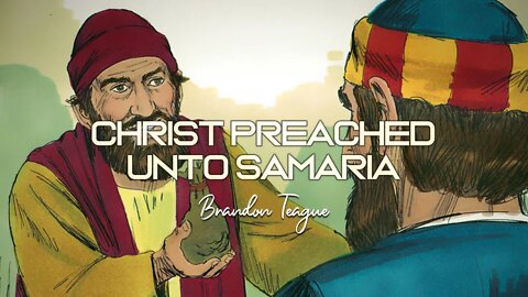 Brandon Teague - Holy Ghost Power Part 19 “Christ Preached Unto Samaria”